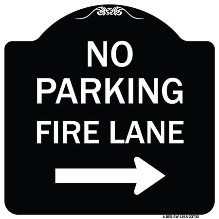 Signmission No Parking Fire Lane W/ Right Arrow Heavy-Gauge Aluminum Sign, 18" x 18", BW-1818-23735 A-DES-BW-1818-23735